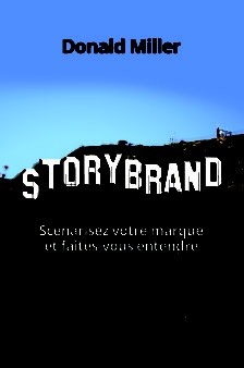 Storybrand scénarisez votre marque Donald Miller nouveaux horizons