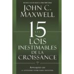 Les 15 lois inestimables de la croissance John Maxwell